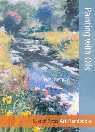 Search Press Art Handbooks: Painting with Oils, Noel Gregory (Paperback)