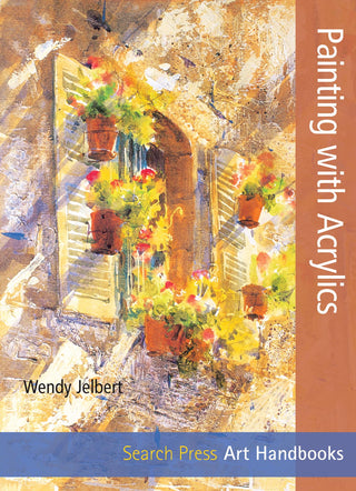 Search Press Art Handbooks: Painting with Acrylics, Wendy Jelbert (Paperback)